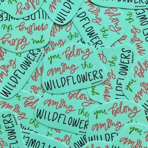 you belong among the wildflowers sticker
