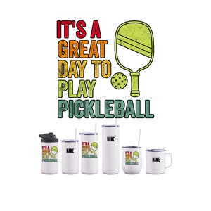 Pickleball Drinkware, It&#39;s A Great Day to Play Pickleball, Pickleball Lovers Gift