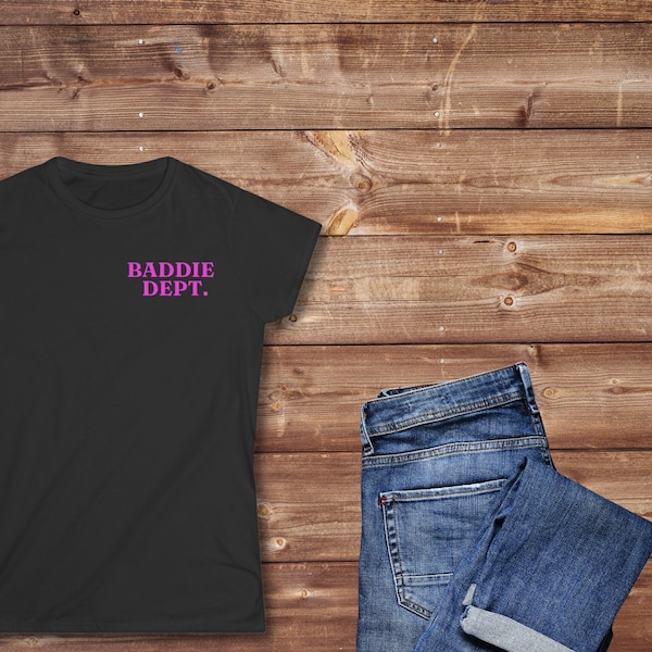 Baddies Dept T-Shirt, Women's Softstyle Tee, Womens Clothes, Short Sleeve T-Shirt, Trendy Tops, Clothes, Fashion Style, Y2K TShirt