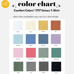 May include: Color chart for Comfort Colors&reg; 1717 Unisex T-Shirt showing 16 different color options: White, Ivory, Mustard, Yam, Chambray, Flo Blue, Blue Jean, Orchid, Blossom, Watermelon, Bay, Light Green, Moss, Grey, Pepper, and Black.