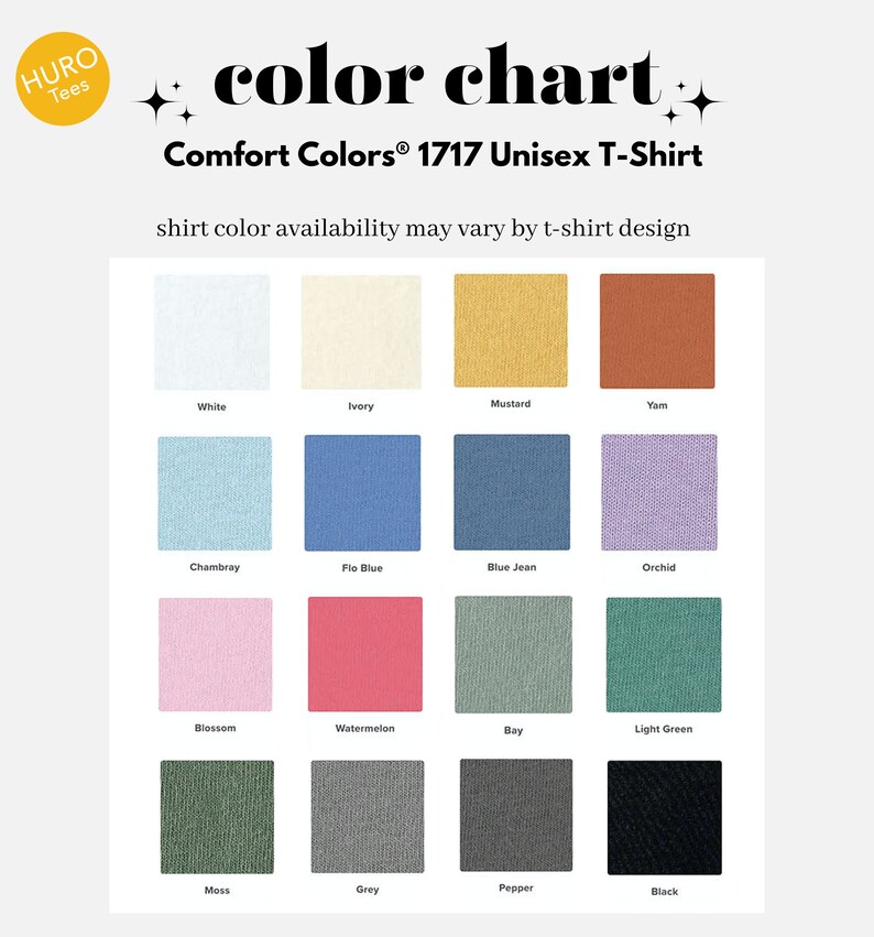 May include: Color chart for Comfort Colors&reg; 1717 Unisex T-Shirt showing 16 different color options: White, Ivory, Mustard, Yam, Chambray, Flo Blue, Blue Jean, Orchid, Blossom, Watermelon, Bay, Light Green, Moss, Grey, Pepper, and Black.