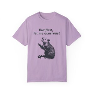 Comfort Colors Funny Possum Shirt, Overreact Possum Shirt, Vintage Style Opossum Shirt, Sarcastic Shirt, Possum Meme Shirt, Weird Shirt image 5