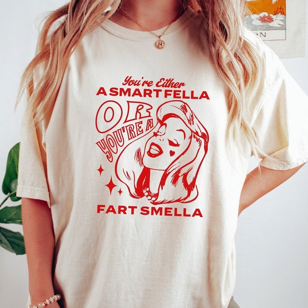 Smart Fella, Fart Smella, Funny Shirt, Retro T-shirt, Cartoon Shirt, Meme, Weird T-shirt, Either A Smart Fella Of A Fart Smells, Graphic Tee