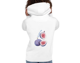 Don't Give A Fig: Unisex Hoodie