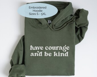 Embroidered Have Courage and Be Kind Hoodie: Retro Kindness Sweatshirt