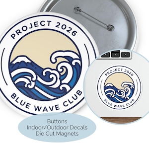 May include: White buttons and a sticker with a blue wave design. The buttons and sticker have the text "PROJECT 2026" and "BLUE WAVE CLUB". Additional text includes "Buttons, Indoor/Outdoor Decals, Die Cut Magnets".