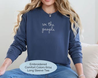 Embroidered We The People Long-Sleeve Comfort Colors Shirt: No Kings Protest Tee, Voting Day Shirt