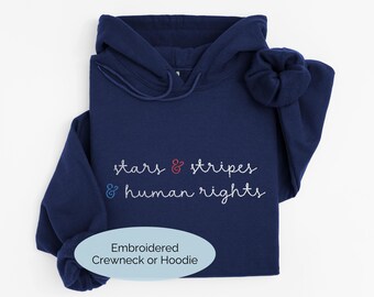 Embroidered Stars Stripes Human Rights Crewneck or Hoodie: America 250, Patriotic Liberal Sweatshirt
