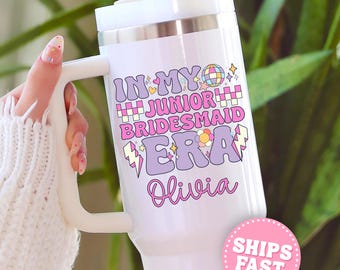 Custom Junior Bridesmaid Tumbler Junior Bridesmaid Proposal 40oz Tumbler Gifts for Junior Bridesmaid Gift In My Junior Bridesmaid Era Cup