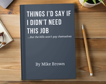 Funny Work Journal, Personalized Sarcastic Notebook, Sassy Gag Gift, Custom journal for coworker, work desk decor, gifts for boss friends