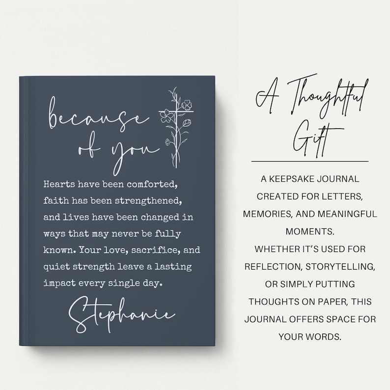 May include: A navy blue journal with the text "because of you" and a floral cross design. The journal includes the name "Stephanie" and the words "A Thoughtful Gift". It is described as a keepsake journal for letters, memories, and meaningful moments.