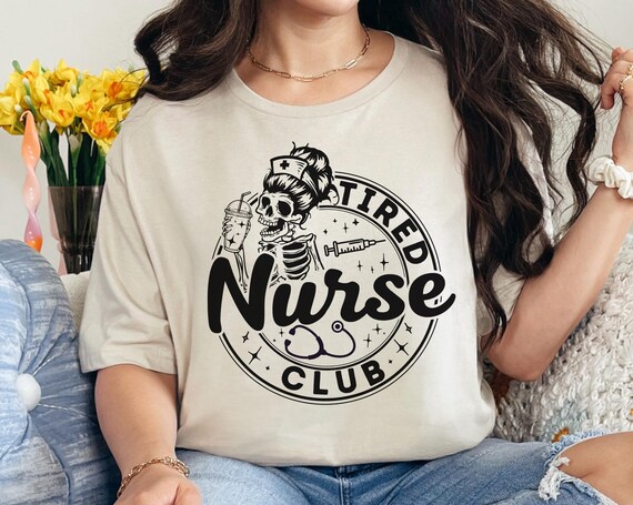 Funny Nurse Shirt, Funny Registered Nurse T-Shirt, Sarcastic Nursing Tee, RN LPN APRN Tshirt, New Grad Nurse Appreciation, Tired Nurses Club