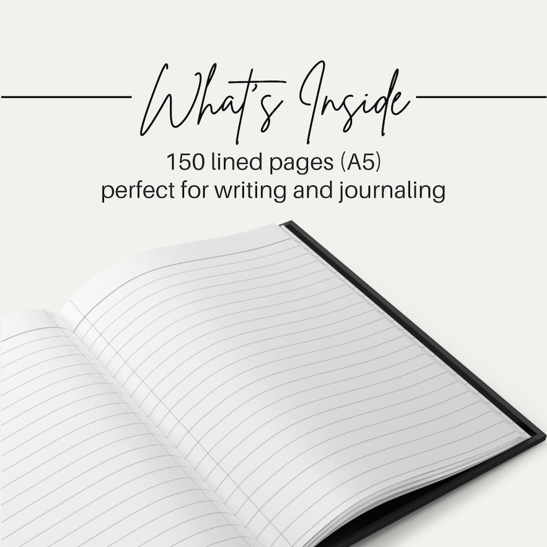 May include: Open notebook with lined pages. The text "What's Inside" is above the pages, with the description "150 lined pages (A5) perfect for writing and journaling." The notebook has a black binding and is open to display the white pages.