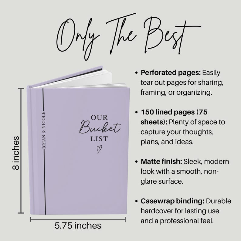 Pu&ograve; includere: Un diario "Our Bucket List" color lavanda con finitura opaca. Il diario &egrave; alto 20 cm e largo 14,6 cm, con 150 pagine a righe. Il testo "Only The Best" &egrave; scritto in alto.