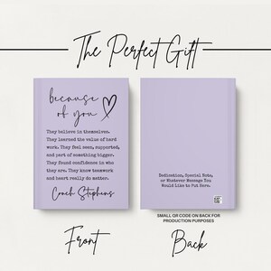 May include: A lavender journal with the text "because of you" and a heart symbol. The front cover includes inspirational text and the name "Coach Stephens." The back cover has space for a dedication. The words "The Perfect Gift" are at the top.