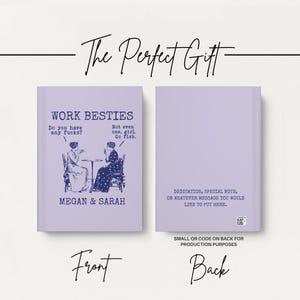 May include: A light purple book with a front cover featuring a blue illustration of two people sitting at a table with the text WORK BESTIES, Do you have any fucks?, Not even one, girl. Go fish., and MEGAN & SARAH. The back cover has text for a dedication.