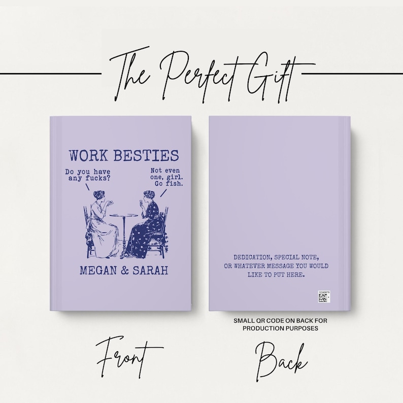 May include: A light purple book with a front cover featuring a blue illustration of two people sitting at a table with the text WORK BESTIES, Do you have any fucks?, Not even one, girl. Go fish., and MEGAN & SARAH. The back cover has text for a dedication.