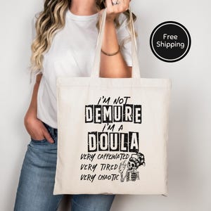Sac fourre-tout Doula I'm Not Demure, sac en toile pour coach de naissance, cadeau pour assistante maternelle, sac de transport de soutien post-partum, cartable pour compagnon d'accouchement