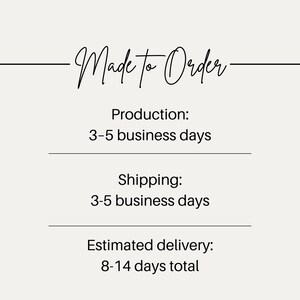 May include: Cream-colored graphic with the words "Made to Order" in elegant script. Below, text details production and shipping times, and estimated delivery of 8-14 days total.