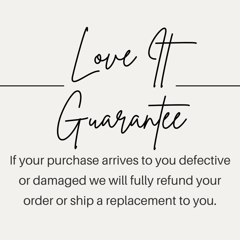 May include: A cream-coloured graphic featuring the words "Love It Guarantee" in stylish black script. Beneath, smaller text outlines a refund or replacement policy for damaged or defective purchases.