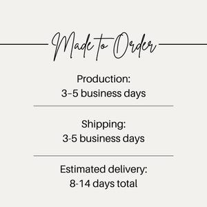 May include: Cream-colored graphic with the words "Made to Order" in elegant script. Below, text indicates production and shipping times, and estimated delivery time.