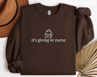 It's Giving ER Nurse Sweatshirt, Snarky Registered Nurse Pullover, Sarcastic Nursing Crewneck, Emergency Nurse Shirt, New Nurse Appreciation