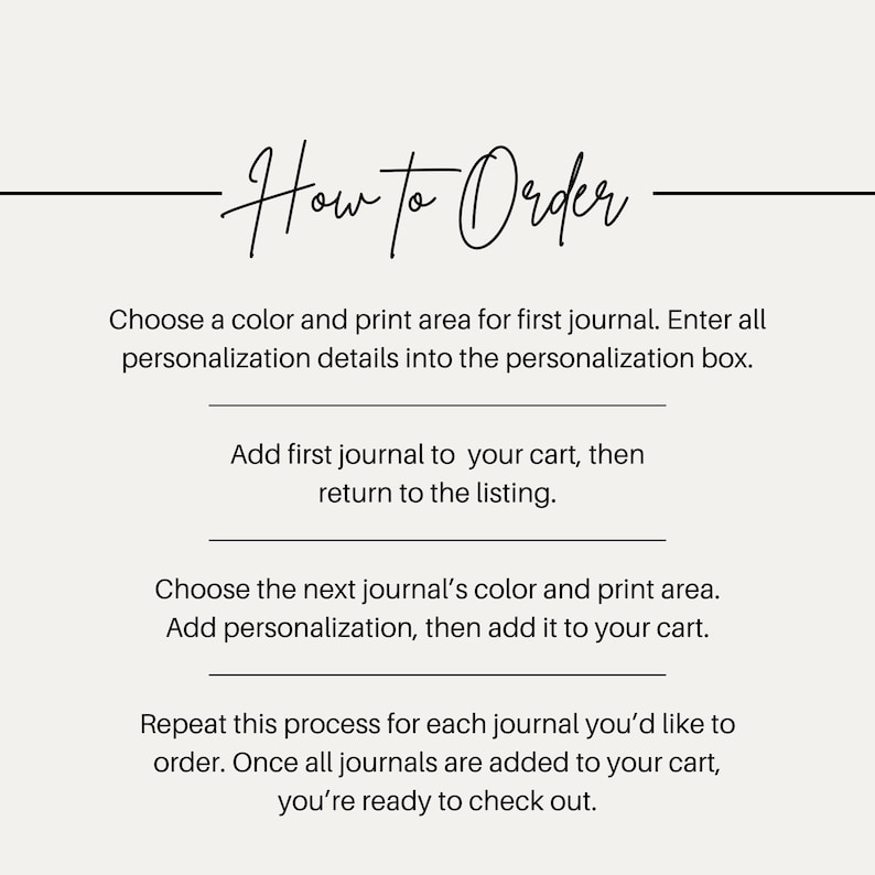 May include: Image with the text "How to Order" in elegant script. Instructions include choosing colors, adding personalization, and adding journals to the cart. The process is repeated until checkout.