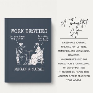 May include: A dark blue journal with white text reading WORK BESTIES, MEGAN & SARAH, and dialogue bubbles saying Do you have any fucks? and Not even one, girl. Go fish. beside an illustration of two people sitting at a table playing cards.