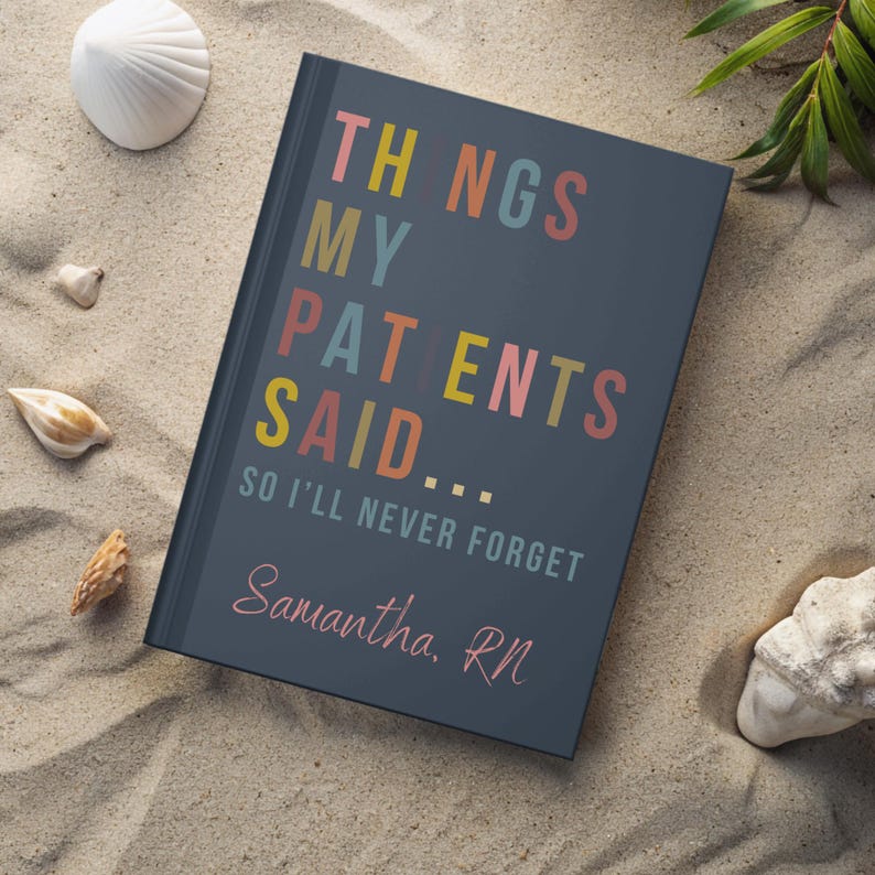 May include: A dark blue book with the title "Things My Patients Said... So I'll Never Forget" in colourful letters. The author's name, "Samantha RN", is written in pink cursive below the title.
