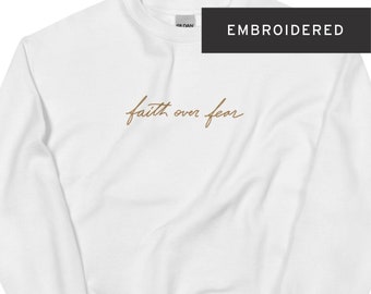 Faith Over Fear Embroidered Sweatshirt: Christian Crewneck