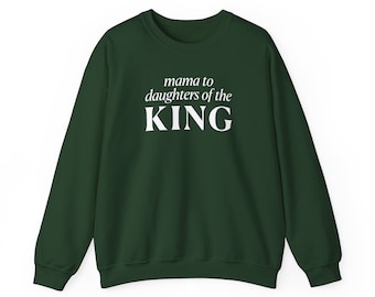 Mama to daughters of the King Crewneck Christian Sweatshirt, Bible Verse Christian Apparel
