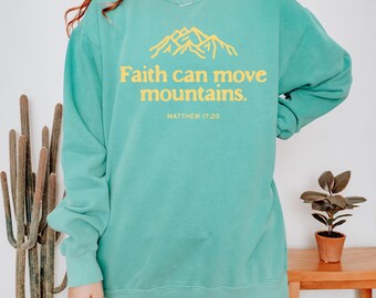 Custom Comfort Colors Christian Sweatshirt: Faith Can Move Mountains