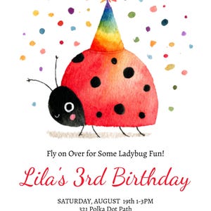 May include: Watercolor illustration of a ladybug wearing a rainbow party hat, with colorful confetti. The invitation reads "Fly on Over for Some Ladybug Fun! Lila's 3rd Birthday."