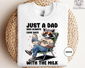 Just A Dad Who Always Came Back With The Milk Shirt, Funny Raccoon T-Shirt, Fathers Day Shirt, Raccoon Meme T Shirt