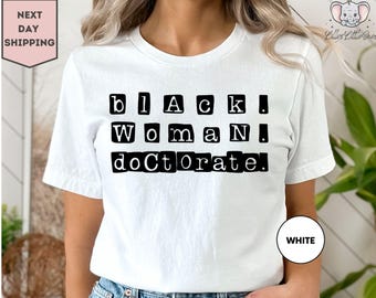 Black woman Doctorate shirt, Black Doctor gift, PHD graduation gift, Doctorate Graduation gift, Black Excellence Gift