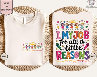 I Love My Job For All the Little Reasons Shirt, Teacher T-Shirt, Colorful Kids Tee, Preschool Shirt, Teacher Gift