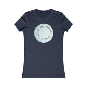 Love Will Thaw - IVF Mama Shirt: Front Design