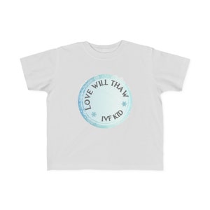 Love Will Thaw - IVF Kid Shirt