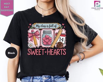 My Class Full Of Sweet Hearts Valentine's Day Teacher T-Shirt, Valentines Teacher Shirt, Teacher Valentines Gift