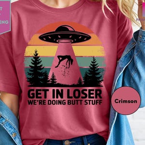 Comfort Colors Get In Loser We're Doing Butt Stuff Retro Shirt, Inappropriate Shirt, Dank Meme Shirt, Weird Shirt