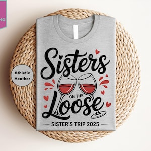 Sisters On The Loose Sisters Trip 2025 Shirt, Sisters Trip Shirt, Sisters Weekend Trip, Sisters Trip Tee, Girls Trip Tee