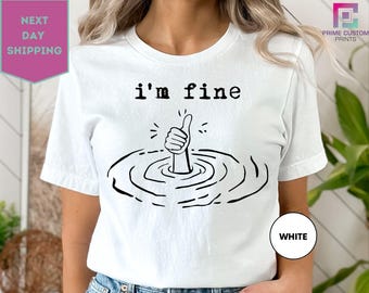 I'm Fine, Funny T-Shirt, Gift, Thumbs-Up, Everything is Fine Shirt, Anxiety Shirt, Motivational Shirt, Funny Shirt Gift