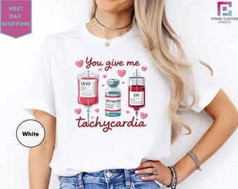 You Give Me Tachycardia Shirt: Funny Nurse Valentine T-Shirt, Cardiac ICU Nurse Life Shirt, Heart Love XOXO Shirt