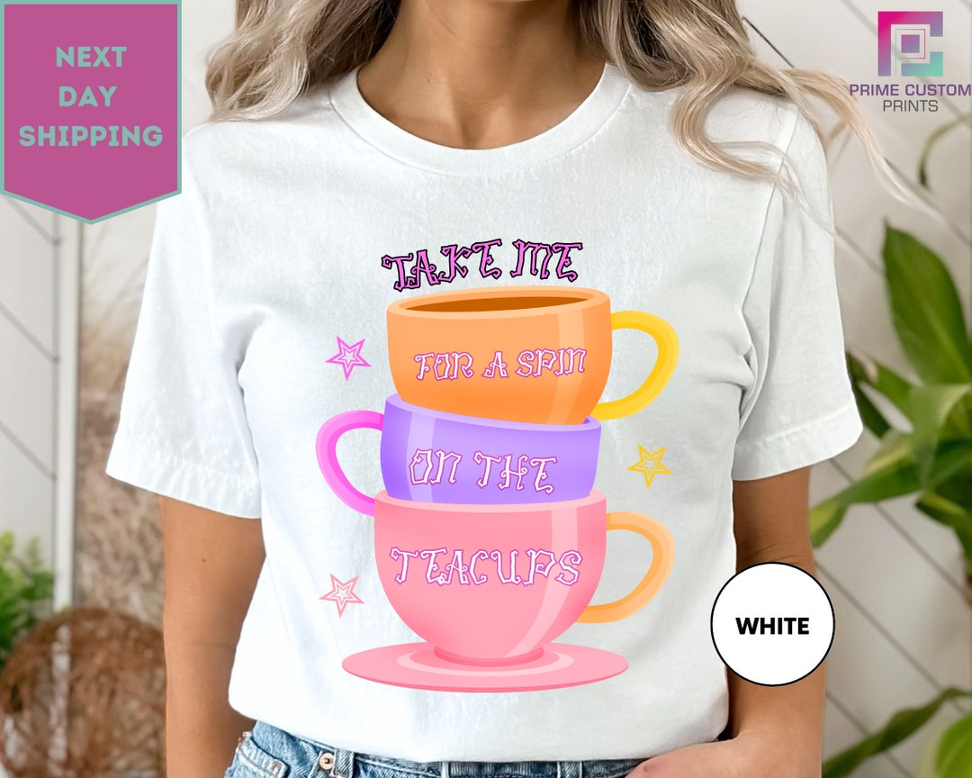 Take Me for A Spin on the Teacups Tshirt, Spinning Teacup Shirt, Alice in Wonderland, Mad Tea