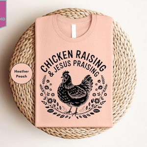 Chicken Raising & Jesus Praising Shirt, Christian Chicken Shirt, Faith Poultry Lover T-Shirt, Farm Life Worship T-Shirt