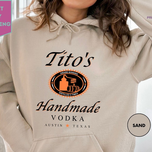 Handmade like Tito's Vodka Hoodie, Tito Crewneck Hoodie, Tito's Handmade Vodka Tee Shirt, Austin Texas T-Shirt