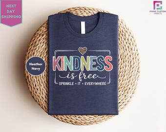 Kindness Shirt, Kindness T Shirt, Be Kind Shirt, Be Kind T-Shirt, Kindness Is Free Shirt, Sprinkle It Everywhere Shirt