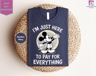Funny Disney Shirt, I'm Just Here To Pay Everything, Disney Vacation Shirt, Disney Silhouette Shirt, Mickey Shirt