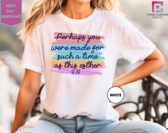 Perhaps You Were Created For Such A Time Shirt, Esther 4:14 Christian T-Shirt, Floral Faith Tee, Bible Verse Shirt