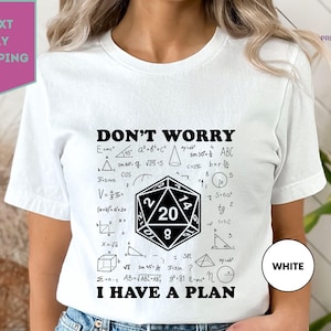 Don&#39;t Worry I Have a Plan Shirt, Gifts for Gamer, Playing Game Shirt, Funny Dungeons D20 T-Shirt, Funny Gamer Shirt